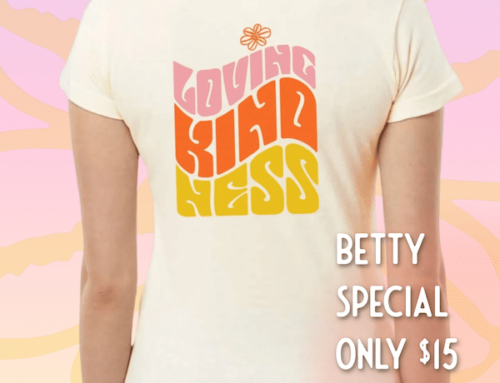July Betty Special: Loving Kindness Tee